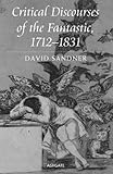 Critical Discourses of the Fantastic, 1712-1831 by David Sandner