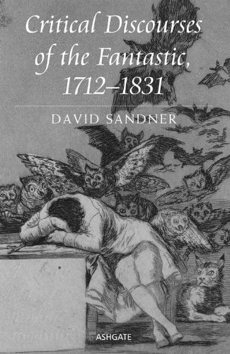 Critical Discourses of the Fantastic, 1712-1831 by David Sandner