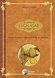Lugnasad : Rituels, recettes et traditions de la fête des moissons by
