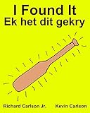 I Found It Ek het dit gekry : Children's Picture Book English-Afrikaans (Bilingual Edition) (www.rich.center)