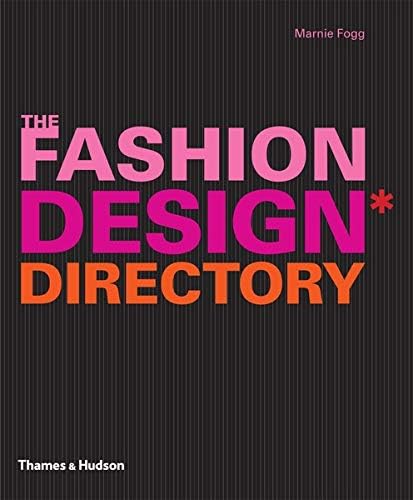 The Fashion Design Directory: An A - Z of the Worldโs Most Influential Designers and Labels