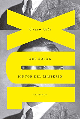 Xul Solar: Pintor del misterio (Spanish Edition) by Álvaro Abós