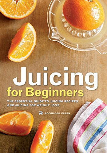 Download Juicing for Beginners: The Essential Guide to Juicing Recipes and Juicing for Weight Loss