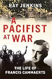 A Pacifist at War: The Silence of Francis Cammaerts by 