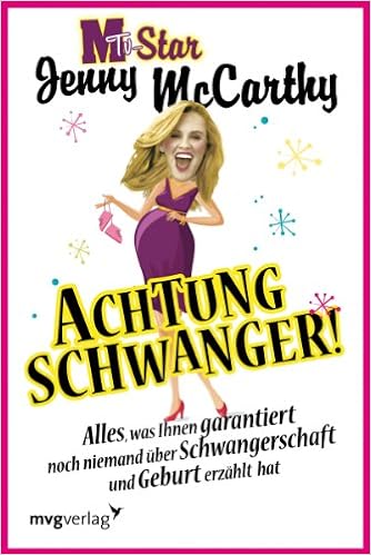 Achtung Schwanger Alles Was Ihnen Garantiert Noch Niemand Uber Schwangerschaft Und Geburt Erzahlt Hat Mccarthy Jenny Amazon De Bucher