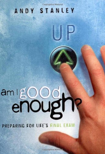 Am I Good Enough?: Preparing for Life's Final Exam (LifeChange Books)