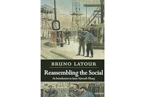 Reassembling the Social: An Introduction to Actor-Network-Theory