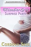 Kimberly's Surprise Party: Impregnation Erotica (Billionaire Breeding Club Book 3)