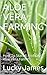 ALOE VERA FARMING: How To Start A Profitable Aloe Vera Farm by Lucky James