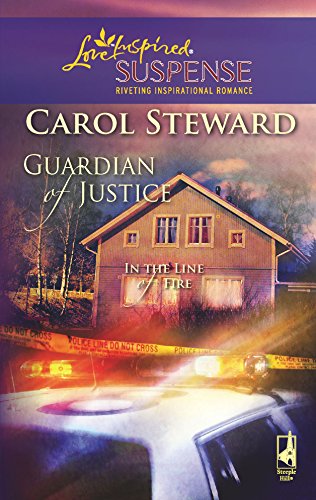 Guardian of Justice (In the Line of Fire, Book 1) (Steeple Hill Love Inspired Suspense #83) by Carol Steward
