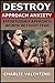 Destroy Approach Anxiety - Effortlessly Approach Women Without Fear