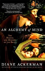 An Alchemy of Mind: The Marvel and Mystery of the Brain