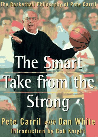 The Smart Take from the Strong: The Basketball Philosophy of Pete Carril