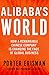 Alibaba's World: How a Remarkable Chinese Company is Changing the Face of Global Business by Porter Erisman