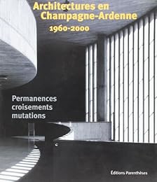 Architectures en Champagne-Ardenne, 1960-2000