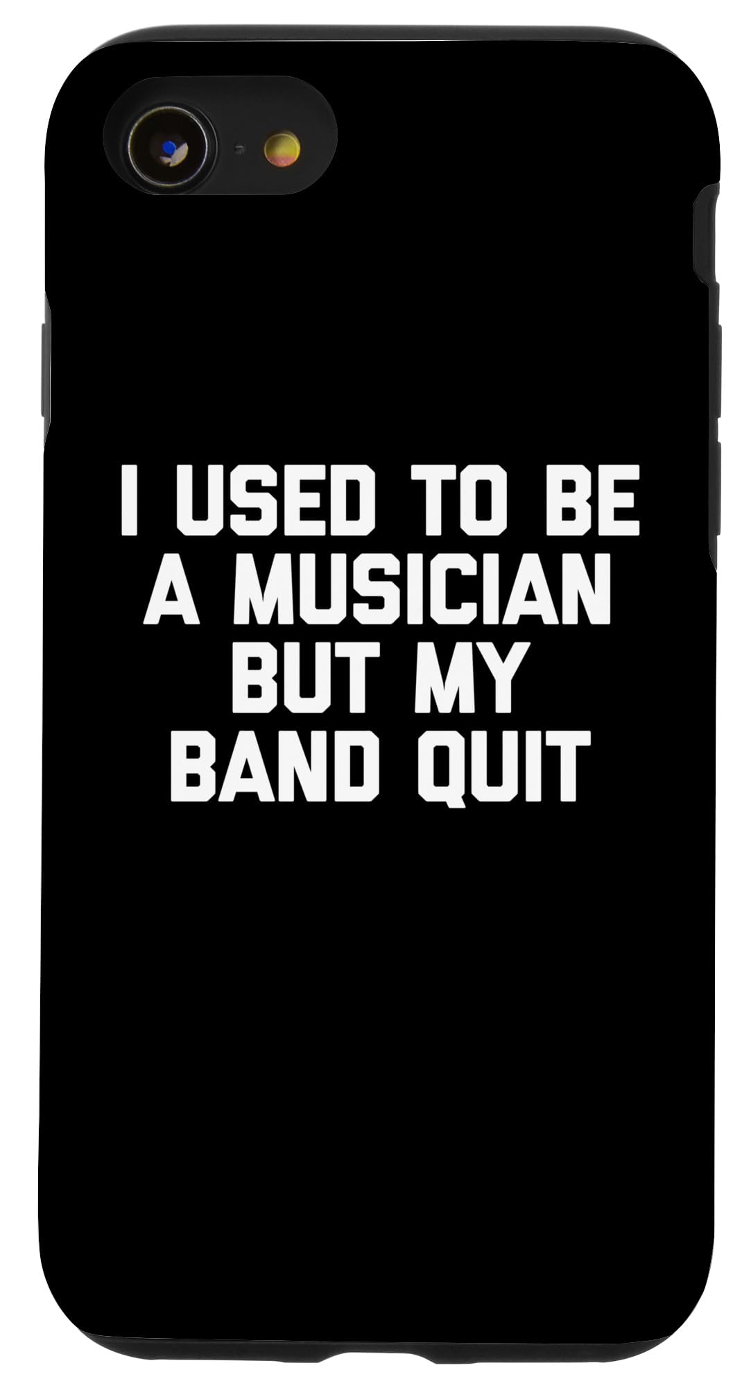 iPhone SE (2020) / 7 / 8 I Used To Be A Musician But My Band Quit - Funny Musician Case