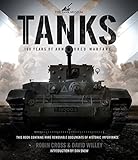 Tanks: 100 Years of Armoured Warfare by Robin Cross, David Willey