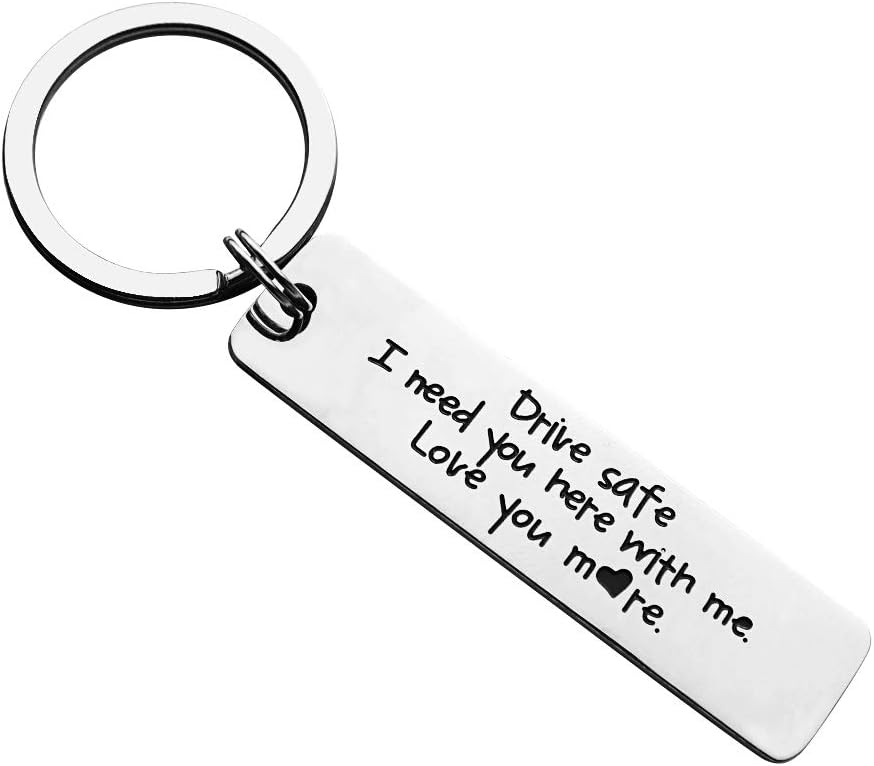 Boyfriend Gifts Drive Safe Keychain I Need You Here with Me Love You More Trucker Husband Gift Dad Gift Valentines Day