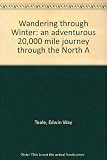 Wandering through Winter: an adventurous 20,000 mile journey through the North A