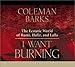 I Want Burning: The Ecstatic World of Rumi, Hafiz, and Lalla