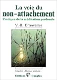 La Voie du non-attachement : Pratique de la méditation profonde selon la tradition bouddhique by 