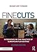 Fine Cuts: Interviews on the Practice of European Film Editing by 