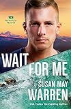 Wait for Me (Montana Rescue) by Susan May May Warren