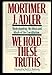 We Hold These Truths: Understanding the Ideas and Ideals of the Constitution