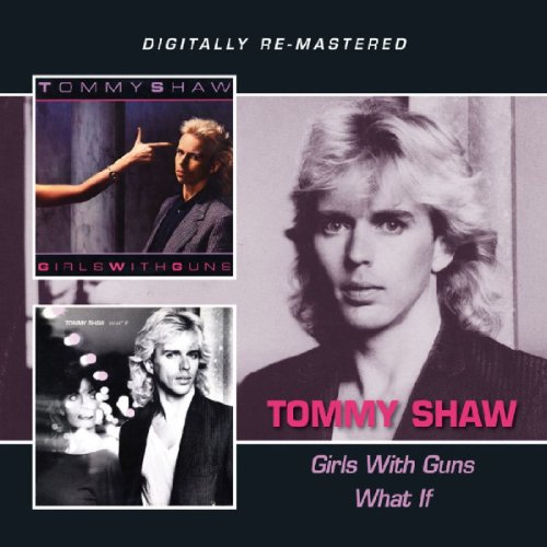 Tommy Shaw - Tommy Shaw  -  Girls With Guns/what If? - Zortam Music
