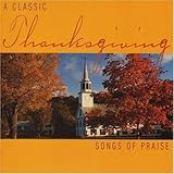 Classic Thanksgiving: Songs of Praise / Various