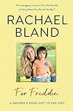 For Freddie: A Mother's Final Gift to Her Son by Rachael Bland