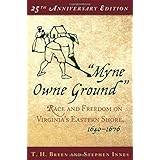"Myne Owne Ground": Race and Freedom on Virginia's Eastern Shore, 1640-1676
