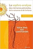 Image de La sophro-analyse des mémoires prénatales, de la naissance et de l'enfance