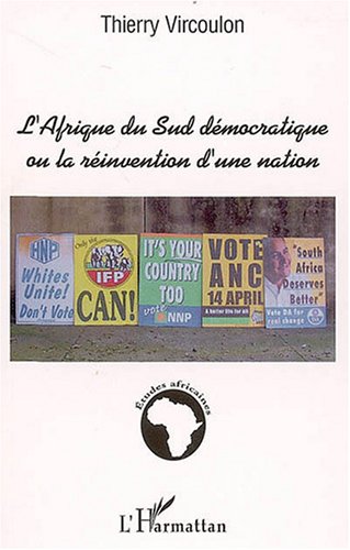 L' Afrique du Sud démocratique ou La réinvention d'une nation