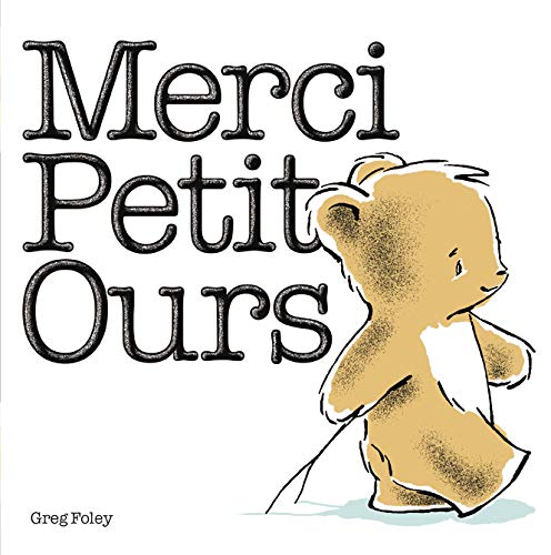 Merci Petit Ours Albums French Edition Foley Greg Amazon Com Books