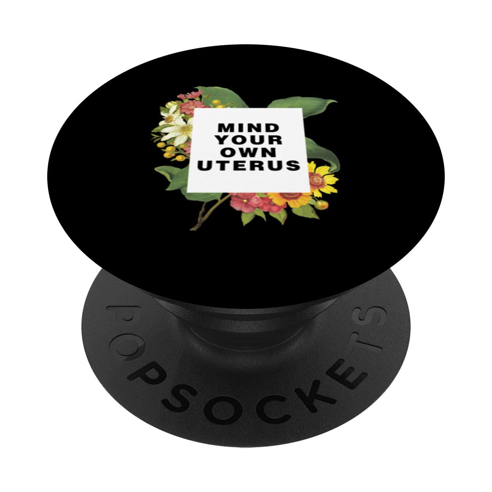 Mind Your Own Uterus Women's Rights Pro Choice Feminist PopSockets Swappable PopGrip