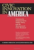 Civic Innovation in America: Community Empowerment, Public Policy, and the Movement for Civic Renewal