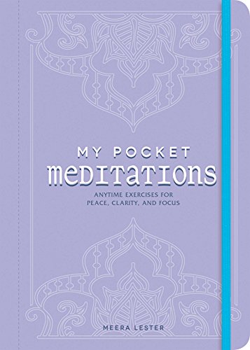 My Pocket Meditations: Anytime Exercises for Peace, Clarity, and Focus by [Lester, Meera]