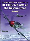 Bf 109 F/G/K Aces of the Western Front (Aircraft of the Aces)