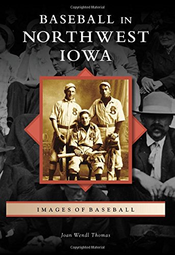 Baseball in Northwest Iowa (Images of Baseball)