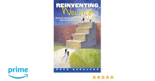 Reinventing Worship Prayers Readings Special Services And More