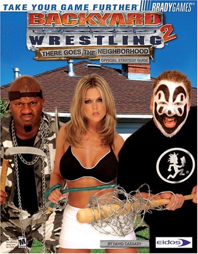 Backyard Wrestling 2: There Goes the Neighborhood Official StrategyGuide