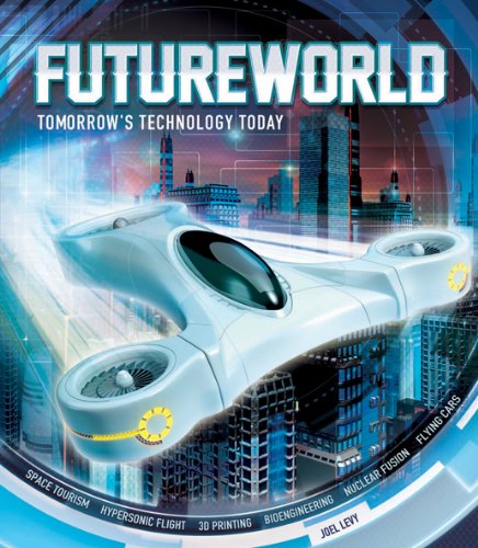 Futureworld: Tomorrow's Technology Today