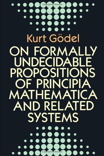 On Formally Undecidable Propositions of Principia Mathematica and Related Systems
