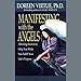 Manifesting with the Angels: Allowing Heaven to Help You While You Fulfill Your Life's Purpose