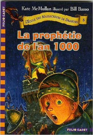 Amazon Com L Ecole Des Massacreurs De Dragons 8 L Ecole Des Massacreurs De Dragons 8 La Prophetie De L An 1000 Folio Cadet French Edition 9782070574360 Mcmullan Kate Basso Bill Rubio Vanessa Books