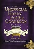The Unofficial Harry Potter Cookbook: From Cauldron Cakes to Knickerbocker Glory--More Than 150 Magical Recipes for Muggles and Wizards (Unofficial Cookbook)