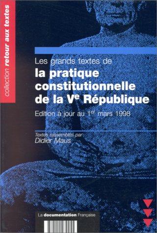 Les Grands Textes De La Pratique Constitutionnelle De La Ve - 