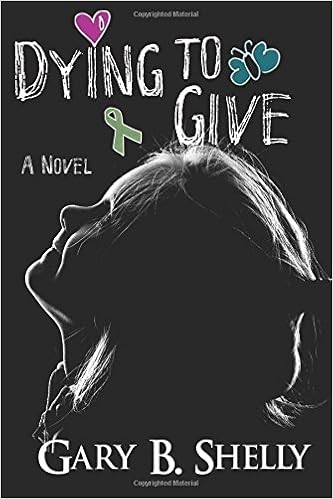 Dying To Give A Novel Shelly Gary B 9780998826707 Amazon Com Books
