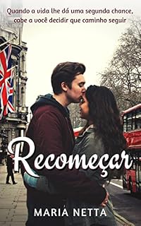 Livro Recomeçar: Quando a vida lhe dá uma segunda chance, cabe a você decidir que caminho seguir